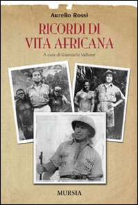Ricordi Di Vita Africana di Rossi Aurelio - libri Ricordi Di Vita Africana di Rossi Aurelio - libri