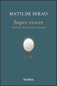 Saper_Vivere_Norme_Di_Buona_Creanza_-Serao_Matilde