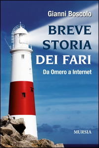 Breve Storia Dei Fari Da Omero A Internet  di Boscolo Gianni - libri