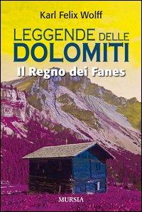 Leggende_Delle_Dolomiti_Il_Regno_Dei_Fanes_-Wolff_Karl_F.