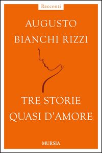 Tre_Storie_Quasi_D`amore_-Bianchi_Rizzi_Augusto