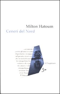 Ceneri Del Nord  di Hatoum Milton - libri