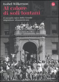 Al Calore Di Soli Lontani  di Wilkerson Isabel - Libro