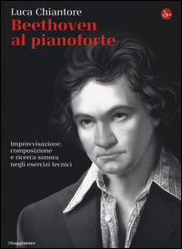 Beethoven_Al_Pianoforte._Improvvisazione,_Composizione_E_Ricerca_Sonora_Negli_Esercizi_Tecnici_-Chiantore_Luca