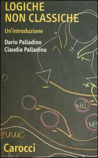 Logiche Non Classiche. Un`introduzione  di Palladino Dario; Palladino Cla - libri