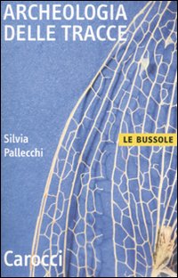 Archeologia Delle Tracce di Pallecchi Silvia - libri Archeologia Delle Tracce di Pallecchi Silvia - libri