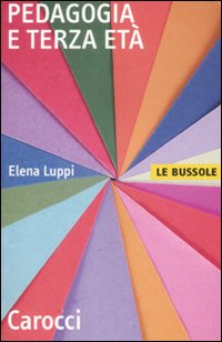 Pedagogia E Terza Eta`  di Luppi Elena - libri