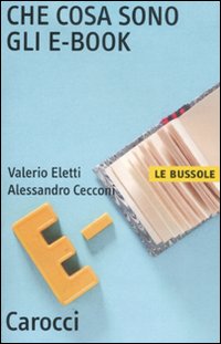 Che Cosa Sono Gli E Book  di Eletti Valerio Cecconi Alessa - Libro