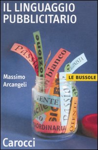 Linguaggio Pubblicitario (il)  di Arcangeli Massimo - Libro Linguaggio Pubblicitario (il)  di Arcangeli Massimo - Libro