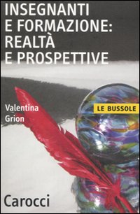 Insegnanti E Formazione Realta` E Prospettive di Grion Valentina - libri Insegnanti E Formazione Realta` E Prospettive di Grion Valentina - libri