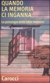 Quando La Memoria Ci Inganna La Psicologia D di Vannucci Manila - libri Quando La Memoria Ci Inganna La Psicologia D di Vannucci Manila - libri