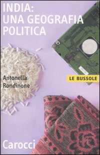 India Una Geografia Politica di Rondinone Antonella - libri India Una Geografia Politica di Rondinone Antonella - libri