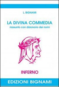 Divina Commedia Inferno Riassunto Con Diziona  di Bignami L. - libri