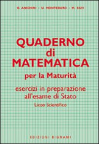Quaderno Di Matematica Per La Maturita` di Anichini G.,monteduro U.,silvi - libri Quaderno Di Matematica Per La Maturita` di Anichini G.,monteduro U.,silvi - libri