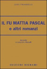 Fu_Mattia_Pascal_E_Altri_Romanzi_Riassunto_-Pirandello_Luigi