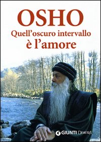 Quell`oscuro Intervallo E` L`amore  di Osho; Videha S. A. (cur.) - Libro