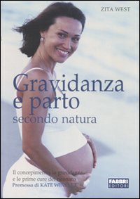 Gravidanza E Parto Secondo Natura di West Zita - libri Gravidanza E Parto Secondo Natura di West Zita - libri