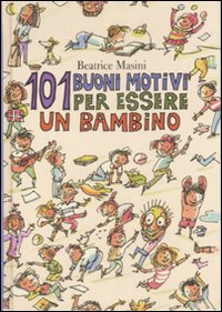 Centouno_Buoni_Motivi_Per_Essere_Un_Bambino_-Masini_Beatrice