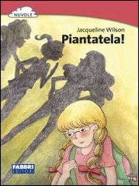 Piantatela! di Wilson Jacqueline - libri Piantatela! di Wilson Jacqueline - libri