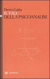 Tao Della Psicoanalisi (il)  di Gaita Denis - Libro