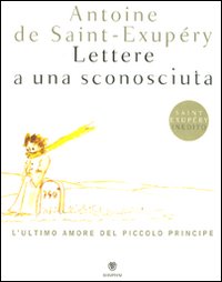 Lettere_A_Una_Sconosciuta_-Saint_Exupery_Antoine_De