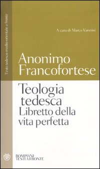 Teologia Tedesca Libretto Della Vita Perfetta di Anonimo Francofortese; Vannini - libri Teologia Tedesca Libretto Della Vita Perfetta di Anonimo Francofortese; Vannini - libri