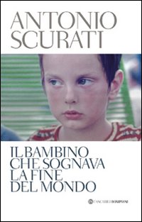 Bambino_Che_Sognava_La_Fine_Del_Mondo_-Scurati_Antonio