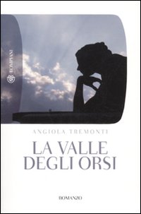 Valle Degli Orsi di Tremonti Angiola - Libro Valle Degli Orsi di Tremonti Angiola - Libro