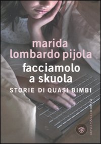 Facciamolo_A_Skuola_Storie_Di_Quasi_Bimbi_-Lombardo_Pijola_Marida