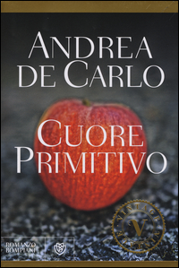 Cuore Primitivo  di De Carlo Andrea - Libro Cuore Primitivo  di De Carlo Andrea - Libro