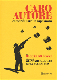 Caro_Autore_Come_Rifiutare_Un_Capolavoro_-Bozzi_Riccardo