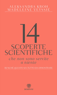 14_Scoperte_Scientifiche_Che_Non_Sono_Servite_A_Niente_Benche`_Tutto_Questo_Sia_Tutto_Da_Dimostrare_-Kroh_Aleksandra__Veyssie`_Madel