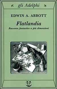 Flatlandia - Racconto Fantastico di Abbott Edwin A. - libri Flatlandia - Racconto Fantastico di Abbott Edwin A. - libri
