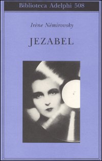 Jezabel di Nemirovsky Irene - Libro Jezabel di Nemirovsky Irene - Libro