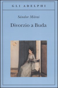 Divorzio A Buda di Marai Sandor - Libro Divorzio A Buda di Marai Sandor - Libro