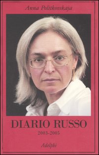 Diario Russo 2003-2005 di Politkovskaja Anna - Libro Diario Russo 2003-2005 di Politkovskaja Anna - Libro