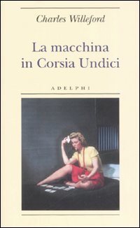 Macchina In Corsia Undici (la) di Willeford Charles - libri Macchina In Corsia Undici (la) di Willeford Charles - libri