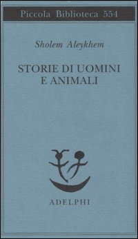 Storie Di Uomini E Animali  di Aleykhem Sholem - libri