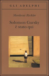 Solomon Gursky E` Stato Qui  di Richler Mordecai - Libro Solomon Gursky E` Stato Qui  di Richler Mordecai - Libro