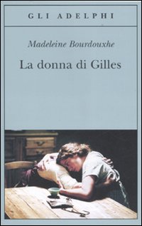 Donna Di Gilles (la) di Bourdouxhe Madeleine - Libro Donna Di Gilles (la) di Bourdouxhe Madeleine - Libro