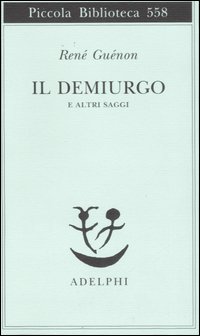 Demiurgo E Altri Saggi (il) di Guenon Rene` - Libro Demiurgo E Altri Saggi (il) di Guenon Rene` - Libro