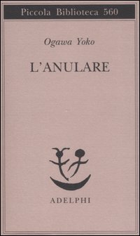 Anulare (l`) di Ogawa Yoko - Libro Anulare (l`) di Ogawa Yoko - Libro