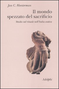 Mondo Spezzato Del Sacrificio (il)  di Heesterman Jan C. - libri