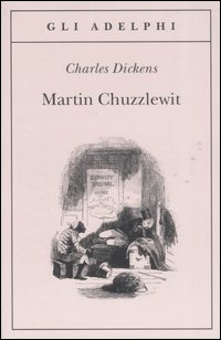Martin Chuzzlewit  di Dickens Charles - Libro