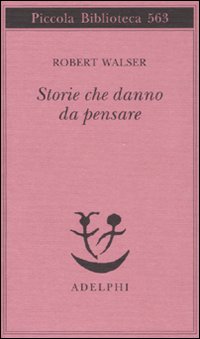 Storie_Che_Danno_Da_Pensare_-Walser_Robert