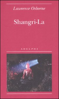 Shangri-la di Osborne Lawrence - Libro Shangri-la di Osborne Lawrence - Libro