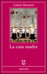Casa Madre (la)  di Muratori Letizia - libri