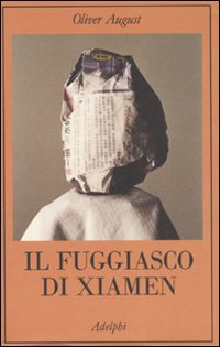 Fuggiasco Di Xiamen (il)  di August Oliver - libri