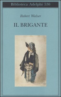 Brigante (il) di Walser Robert - Libro Brigante (il) di Walser Robert - Libro