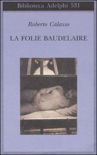 Folie_Baudelaire_la_-Calasso_Roberto